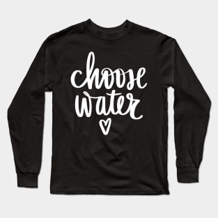 Chose water Hydration Time stay Hydrated Long Sleeve T-Shirt